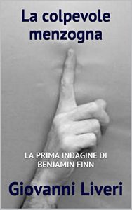 Baixar La colpevole menzogna: LA PRIMA INDAGINE DI BENJAMIN FINN (Le indagini di Benjamin Finn Vol. 1) (Italian Edition) pdf, epub, eBook