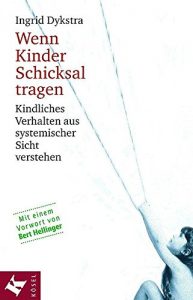 Baixar Wenn Kinder Schicksal tragen: Kindliches Verhalten aus systemischer Sicht verstehen. Mit einem Vorwort von Bert Hellinger (German Edition) pdf, epub, eBook