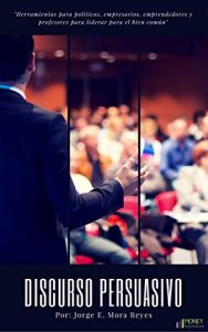 Baixar Discurso persuasivo: Aprende a influir en las personas (Spanish Edition) pdf, epub, eBook