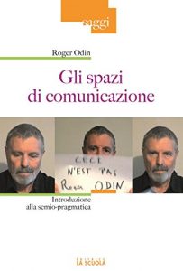 Baixar Gli spazi di comunicazione: Introduzione alla semio-pragmatica: 44 (Saggi) pdf, epub, eBook