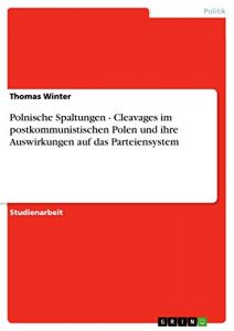 Baixar Polnische Spaltungen – Cleavages im postkommunistischen Polen und ihre Auswirkungen auf das Parteiensystem pdf, epub, eBook