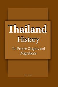 Baixar Thailand History: Early History, The Tai People Origins and Migrations, Economic Development, Beginning of the Constitutional Era, The Society, The Economy, Government (English Edition) pdf, epub, eBook
