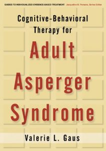 Baixar Cognitive-Behavioral Therapy for Adult Asperger Syndrome (Guides to Individualized Evidence-Based Treatment) pdf, epub, eBook