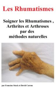 Baixar Rhumatisme, Arthrite et Arthrose : Traitements Naturels pour Soigner les rhumatismes et les divers types d’arthrites, d’arthroses et douleurs articulaires (French Edition) pdf, epub, eBook