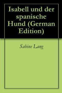 Baixar Isabell und der spanische Hund (German Edition) pdf, epub, eBook