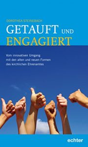 Baixar Getauft und engagiert: Vom innovativen Umgang mit den alten und neuen Formen des kirchlichen Ehrenamtes (German Edition) pdf, epub, eBook