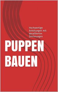 Baixar Puppen bauen: Hochwertige Anleitungen mit detaillierten Zeichnungen (German Edition) pdf, epub, eBook