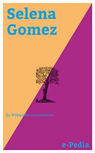 Baixar e-Pedia: Selena Gomez: Selena Marie Gomez (born July 22, 1992) is an American actress and singer (English Edition) pdf, epub, eBook