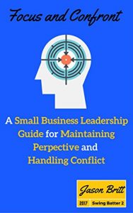 Baixar Focus and Confront: A Small Business Leadership Guide for Maintaining Perspective and Handling Conflict (Swing Batter Book 2) (English Edition) pdf, epub, eBook