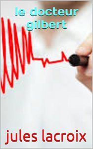 Baixar le docteur gilbert (French Edition) pdf, epub, eBook