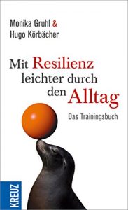 Baixar Mit Resilienz leichter durch den Alltag: Das Trainingsbuch pdf, epub, eBook