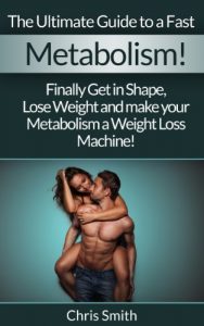 Baixar Metabolism: The Ultimate Guide To A Fast Metabolism! – Finally Get In Shape, Lose Weight And Make Your Metabolism A Weight Loss Machine! (Fast Metabolism, … Blood Sugar Solution) (English Edition) pdf, epub, eBook