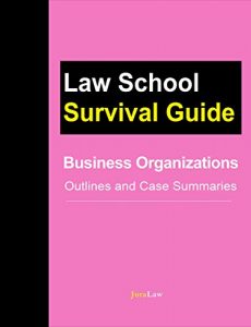 Baixar Business Organizations: Outlines and Case Summaries (Law School Survival Guides Book 10) (English Edition) pdf, epub, eBook