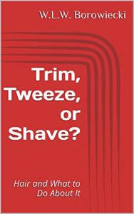 Baixar Trim, Tweeze, or Shave?: Hair and What to Do About It (English Edition) pdf, epub, eBook