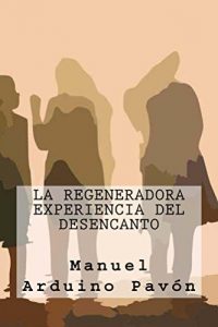 Baixar La regeneradora experiencia del desencanto (Spanish Edition) pdf, epub, eBook