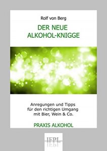 Baixar Der neue Alkohol-Knigge: PRAXIS ALKOHOL (German Edition) pdf, epub, eBook