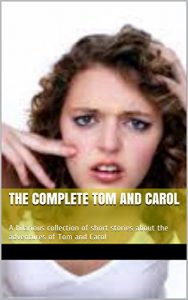 Baixar The Complete Tom and Carol: A hilarious collection of short stories about the adventures of Tom and Carol (English Edition) pdf, epub, eBook