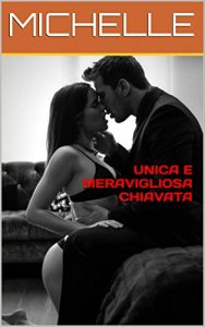 Baixar UNICA E MERAVIGLIOSA CHIAVATA (Italian Edition) pdf, epub, eBook