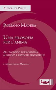 Baixar Una filosofia per l’anima: Allincrocio di psicologia analitica e pratiche filosofiche (Autori di philo) pdf, epub, eBook
