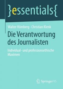 Baixar Die Verantwortung des Journalisten: Individual- und professionsethische Maximen (essentials) pdf, epub, eBook