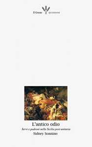 Baixar L’antico odio (con Annotazioni): Servi e padroni nella Sicilia post-unitaria (Questioni Vol. 5) (Italian Edition) pdf, epub, eBook