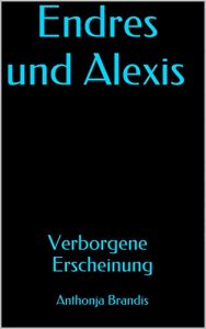 Baixar Endres und Alexis: Verborgene Erscheinung (German Edition) pdf, epub, eBook