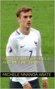Baixar GRAND JEU NON OFFICIEL D’ ANTOINE GRIEZMANN (French Edition) pdf, epub, eBook