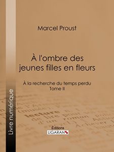 Baixar A la recherche du temps perdu: Tome II – A l’ombre des jeunes filles en fleurs (French Edition) pdf, epub, eBook