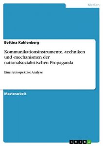 Baixar Kommunikationsinstrumente, -techniken und -mechanismen der nationalsozialistischen Propaganda: Eine retrospektive Analyse pdf, epub, eBook