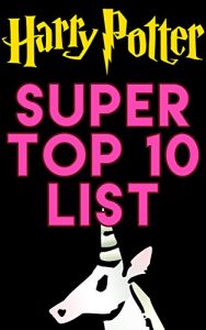 Baixar Super Top 10 List: Harry Potter. Random Questions and Answers about Harry Potter: Trivia you never knew existed. (Super Top 10 Lists) (English Edition) pdf, epub, eBook