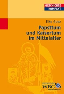 Baixar Papsttum und Kaisertum im Mittelalter (Geschichte Kompakt) (German Edition) pdf, epub, eBook