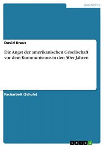 Baixar Die Angst der amerikanischen Gesellschaft vor dem Kommunismus in den 50er Jahren pdf, epub, eBook