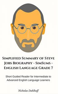 Baixar Simplified Summary of Steve Jobs Biography – SimSums – English Language Grade 7: Short Guided Reader for Intermediate to Advanced English Language Learners (English Edition) pdf, epub, eBook