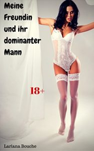 Baixar Meine Freundin und ihr dominanter Mann: Hardcore Erotik (German Edition) pdf, epub, eBook