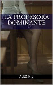 Baixar LA PROFESORA DOMINANTE (Spanish Edition) pdf, epub, eBook