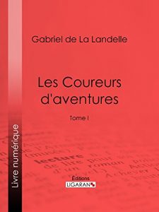 Baixar Les Coureurs d’aventures: Tome I (French Edition) pdf, epub, eBook