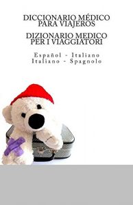 Baixar DICCIONARIO MEDICO PARA VIAJEROS: Espanol – Italiano / DIZIONARIO MEDICO PER I VIAGGIATORI: Italiano – Spagnolo (Spanish Edition) pdf, epub, eBook