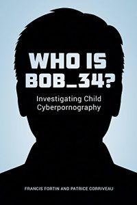 Baixar Who Is Bob_34?: Investigating Child Cyberpornography pdf, epub, eBook