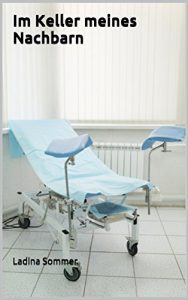 Baixar Im Keller meines Nachbarn: Unzensierte Erotik ab 18. Jahren (German Edition) pdf, epub, eBook
