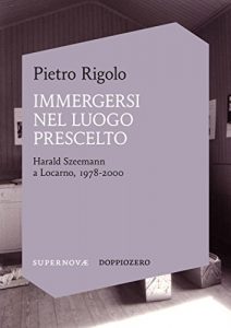 Baixar Immergersi nel luogo prescelto: Harald Szeemann a Locarno, 1978-2000 pdf, epub, eBook