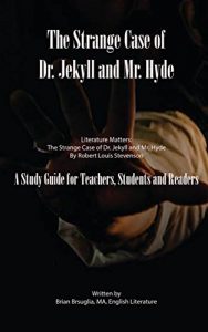 Baixar Literature Matters: The Strange Case Of Dr. Jekyll And Mr. Hyde: A Study Guide For Teachers, Students And Readers (English Edition) pdf, epub, eBook