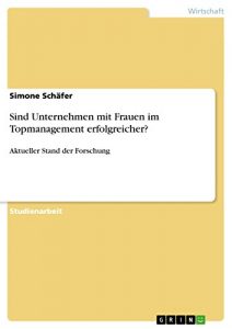Baixar Sind Unternehmen mit Frauen im Topmanagement erfolgreicher?: Aktueller Stand der Forschung pdf, epub, eBook