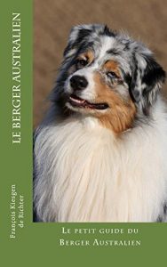 Baixar Le Berger Australien: Le guide du Berger Australien (Chiens de race t. 7) (French Edition) pdf, epub, eBook