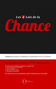 Baixar Les 4 Lois de la Chance – Formation pratique: 28 jours pour changer vos habitudes et ne plus laisser la Chance au hasard (French Edition) pdf, epub, eBook