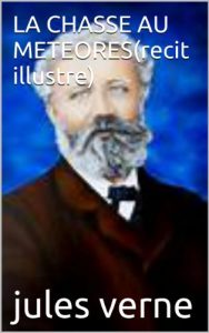 Baixar LA CHASSE AU METEORES(recit illustre) (French Edition) pdf, epub, eBook