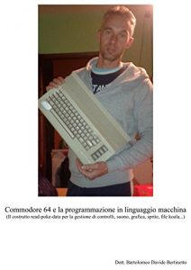 Baixar Commodore 64 e la programmazione in linguaggio macchina: Il costrutto read-poke-data per la gestione di controlli, suono, grafica, sprite, file koala… (Italian Edition) pdf, epub, eBook