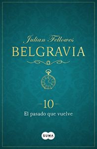 Baixar El pasado que vuelve (Belgravia 10) pdf, epub, eBook