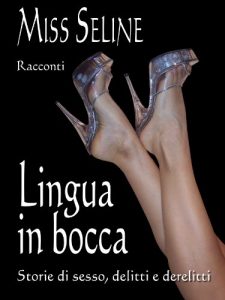 Baixar Lingua in bocca: Storie di sesso, delitti e derelitti (Italian Edition) pdf, epub, eBook