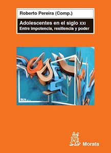 Baixar Adolescentes en el siglo XXI: Entre impotencia, resiliencia y poder (Spanish Edition) pdf, epub, eBook