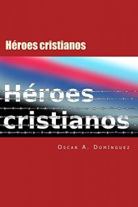 Baixar Heroes Cristianos: Dispuestos a pagar el precio (Spanish Edition) pdf, epub, eBook